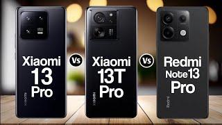 Xiaomi 13 Pro Vs Xiaomi 13T Pro Vs Redmi Note 13 Pro