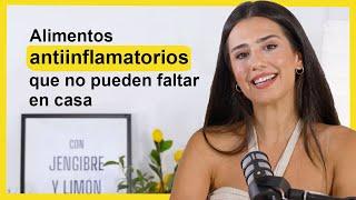 Alimentos antiinflamatorios que no pueden faltar en casa Ep. 24