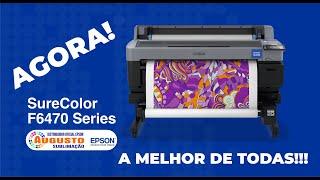 EPSON SURECOLOR  F6470 - A EVOLUÇÃO CHEGOU