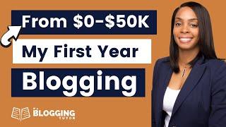 Make Money Blogging: (How I Went From $0 - $50,000 My First Year)