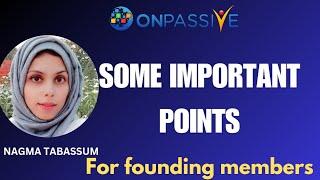 #ONPASSIVE||SOME UPDATES AND INFORMATION FOR FOUNDING MEMBERS||#nagmatabassum