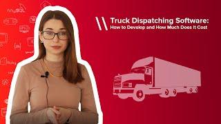 Truck Dispatching Software: How to Develop and How Much Does It Cost in 2022