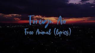 Foreign Air • Free Animal (lyrics)