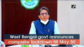 West Bengal govt announces complete lockdown till May 30