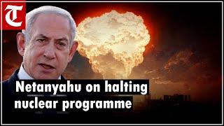 "Halting the nuclear programme remains our top priority": Israeli PM Benjamin Netanyahu