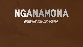 Nganamona - Ephraim son of Africa (Lyric Video)