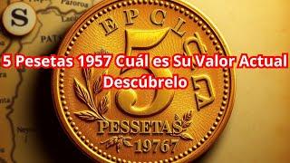 5 Pesetas 1957 Cuál es Su Valor Actual Descúbrelo