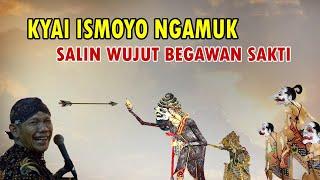 KYAI ISMOYO NGAMUK SALIN WUJUT BEGAWAN SAKTI KI SENO NUGROHO LUCU #wayangkulit  #semar  #dalangseno