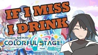 【PROJECT SEKAI】the worse i play the more i drink the worse i play