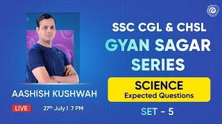 Gyan Sagar Series | Science Expected Questions | SSC CGL & CHSL | Set-5 | Aashish Sir