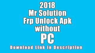 Mr Solution Frp Unlock Apk without PC | 2018