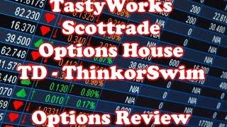 Tastyworks VS Scottrade VS Options House VS ThinkorSwim TD Ameritrade Brokerage Review