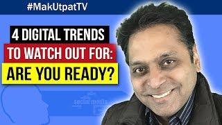 4 Digital Trends to Watch Out For- Are you Ready?