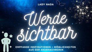 Lady Nada: Werde sichtbar - Empfange Inspirationen, Bilder, Möglichkeiten aus der Akashachronik 