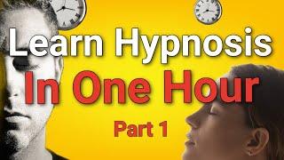 Learn Hypnosis in One Hour - Become a Hypnotist