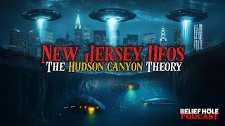 Hidden UFOs of New Jersey: Hudson Canyon Theory and Drones on the Water  | 6.21