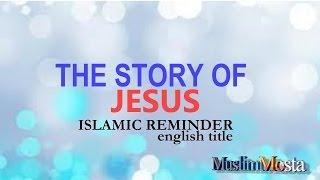 THE STORY OF JESUS ᴴᴰ " ENGLISH SUBTITLE " ISLAMIC REMINDER "