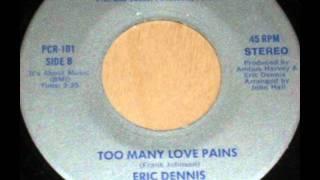 Eric Dennis   Too Many Love Pains