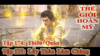 THẾ GIỚI HOÀN MỸ TẬP 174 + 175 | THIÊN QUAN - LẤY THÂN LÀM CHỦNG