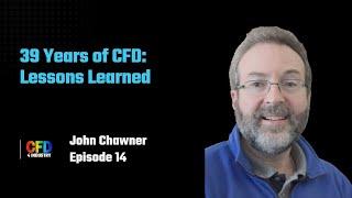 EP 014: John Chawner | 39 Years of CFD: Lessons Learned {How To Become A CFD Engineer}