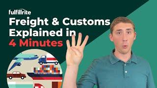 Freight & Customs Explained in 4 Minutes