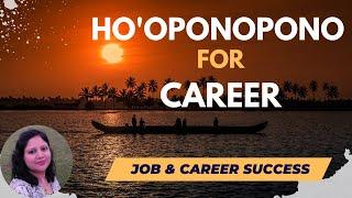 Ho'Oponopono for Career | The Powerful Mantra | Career/Job/Business Success | Law of Attraction