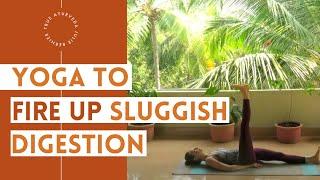 Yoga to Fire Up Sluggish Digestion