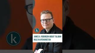 James A. Robinson, winner of the 2024 Nobel Prize for Economics, about Taliban rule in Afghanistan