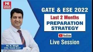 ESE & GATE 2022 Preparation |Most Effective Last 2 Months Strategy |By: B. Singh Sir, CMD, MADE EASY