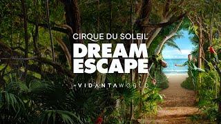 Cirque du Soleil Dream Escape