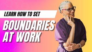 Learn How To Set Boundaries At Work