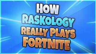 How Raskology Really Plays Fortnite