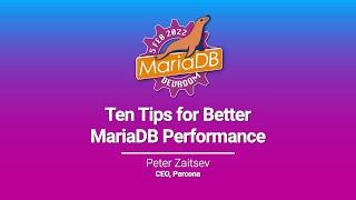 Ten Tips for Better MariaDB Performance - Peter Zaitsev - FOSDEM 2022