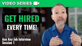 How to Get Hired Every Time