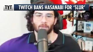 Twitch BANS Hasanabi For Using 'Racial Slur'