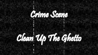 Crime Scene - Clean Up The Ghetto