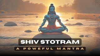 Shiv Stotram - Most Powerful Shiva Mantra for Meditation and Inner Peace Power of ShivStotram Chant