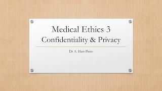 Medical Ethics 3 - Confidentiality & Privacy