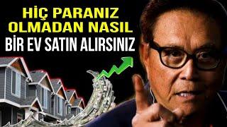 Hiç Paranız Olmadan Nasıl Bir Ev Satın Alırsınız | Robert Kiyosaki Emlak Yatırım