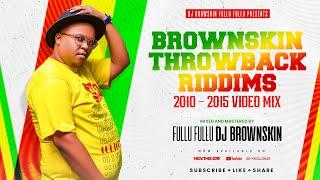 DJ BROWNSKIN THROWBACK RIDDIM VIDEO MIX 2010 - 2015