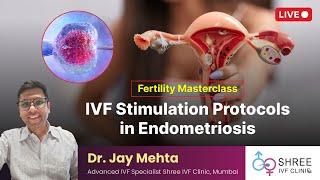 Fertility Masterclass 75- IVF Stimulation Protocols in Endometriosis