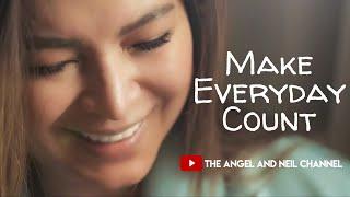 Make Everyday Count | The Angel and Neil Channel