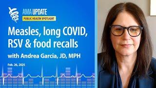 Long COVID news, measles in Texas, RSV vaccine for moms, food recalls and rural health care access