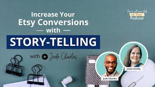 Ep 149 | Increase your Etsy Conversions with Storytelling – with Jude Charles