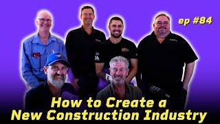 How to Create a New Construction Industry.