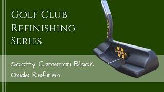 How to do a Black Oxide Finish on a Scotty Cameron Golf Putter