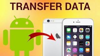 How to transfer Your Data From Android to iPhone and iPad