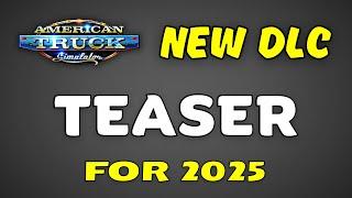 ATS: NEW DLC Teaser Meaning | Coming 2025