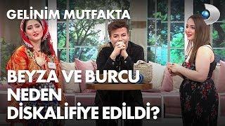 Burcu ve Beyza neden diskalifiye edildi? Gelinim Mutfakta 271. Bölüm