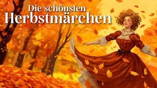 Die schönsten Herbst-Märchen | Gute Nacht Geschichten zum Entspannen und Einschlafen